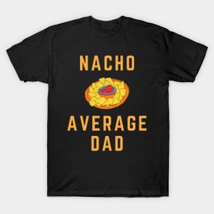 Nacho Average Dad - Cinco De Mayo TShirt (Exclusive 2022 Model TShirt) T-Shirt